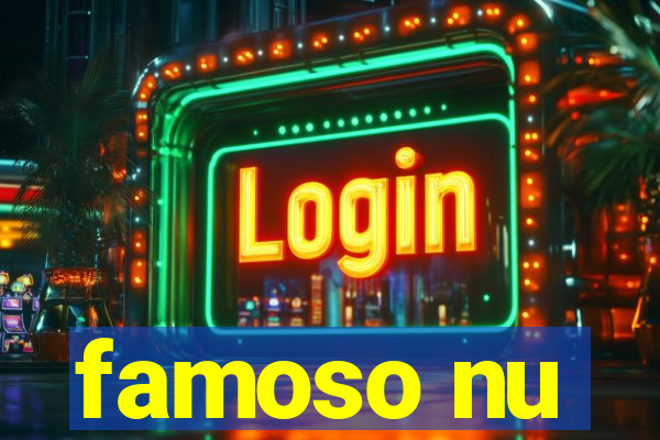 famoso nu